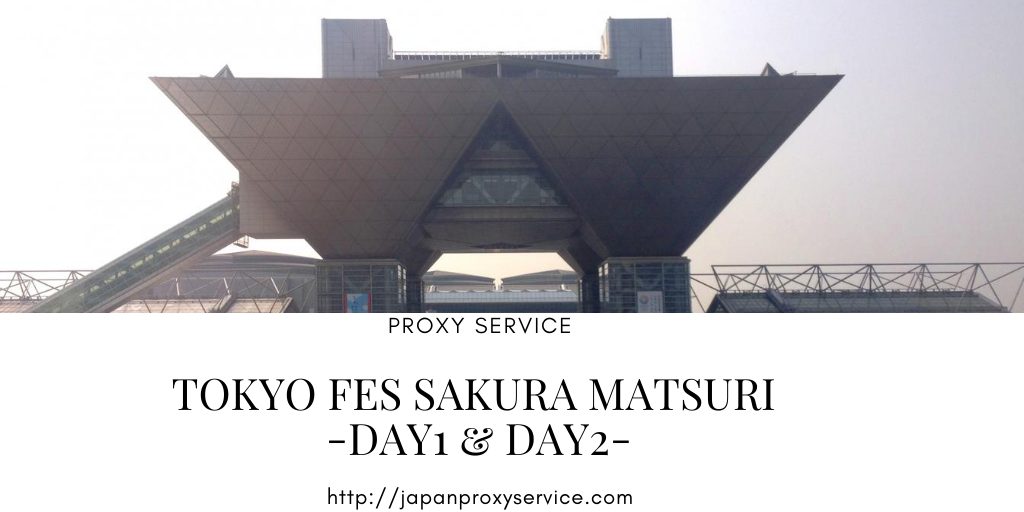 PROXY Service : TOKYO FES Sakura Matsuri (桜まつり) -day1 & day2-
